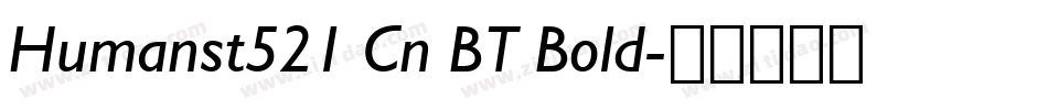 Humanst521 Cn BT Bold字体转换